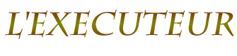 L'Ex&eacute;cuteur